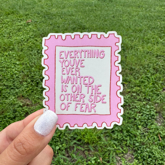 'Everything You've Ever Wanted Is On The Other Side of Fear' Sticker