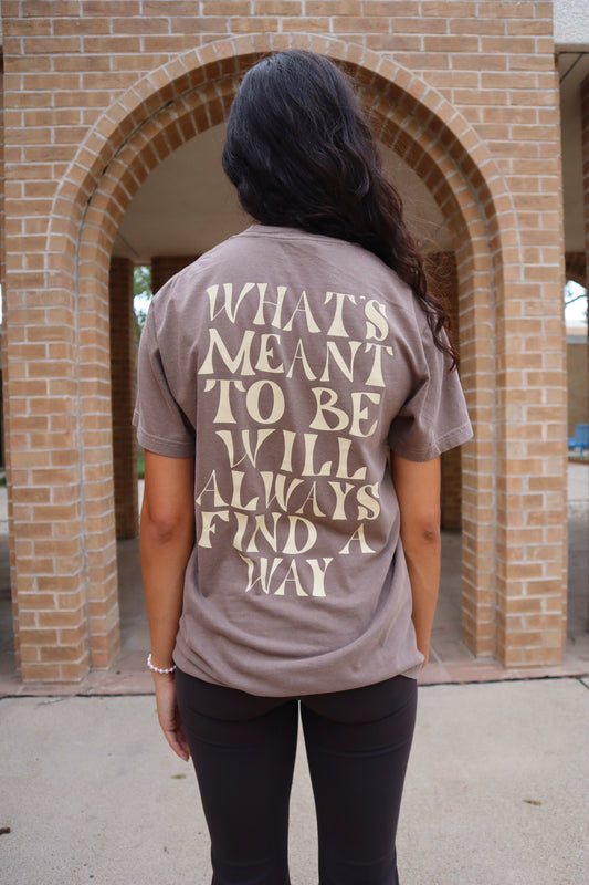 ‘TRUST THE JOURNEY, WHAT’S MEANT TO BE WILL ALWAYS FIND A WAY’ SHORT SLEEVE TEE