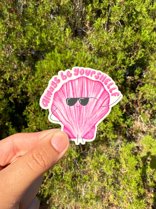 'Always Be YourSHELLf"