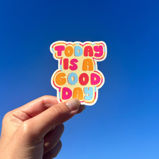 ‘Today Is A Good Day’ Sticker