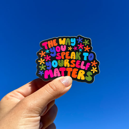 'The Way You Speak To Yourself Matter' Sticker