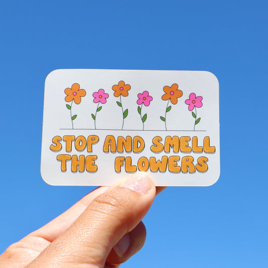 'Stop And Smell The Flowers' Sticker
